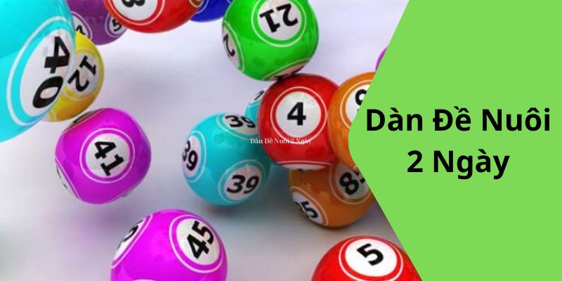 Dàn Đề Nuôi 2 Ngày Hiệu Quả Cùng KUBET - Chiến Thuật Chơi Lô Đề Từ A-Z