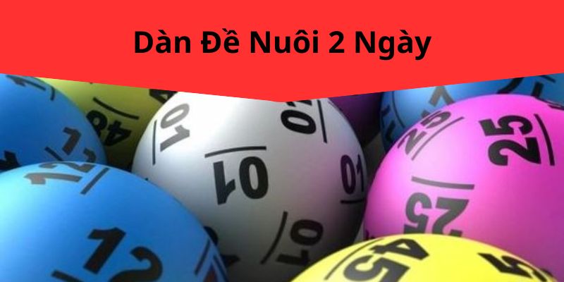 Dàn Đề Nuôi 2 Ngày Hiệu Quả Cùng KUBET - Chiến Thuật Chơi Lô Đề Từ A-Z