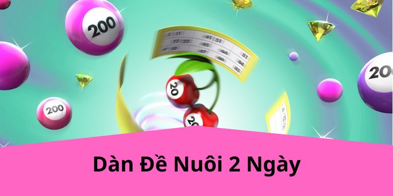 Dàn Đề Nuôi 2 Ngày Hiệu Quả Cùng KUBET - Chiến Thuật Chơi Lô Đề Từ A-Z