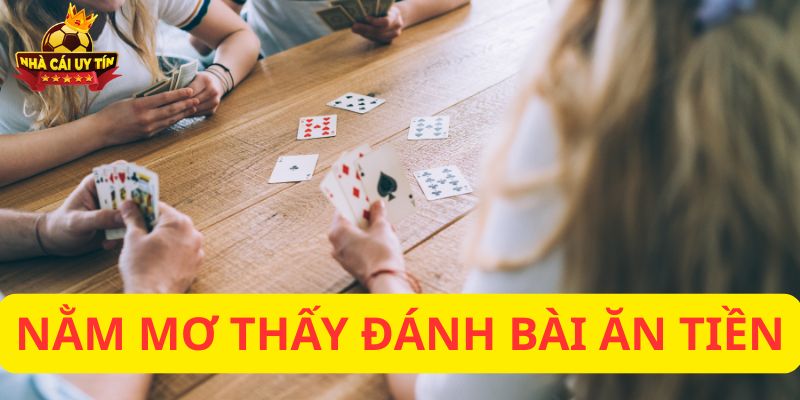 Nằm mơ thấy đánh bài ăn tiền